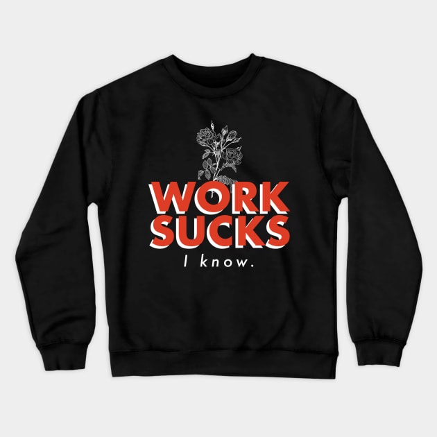 Work sucks Crewneck Sweatshirt by HEcreative